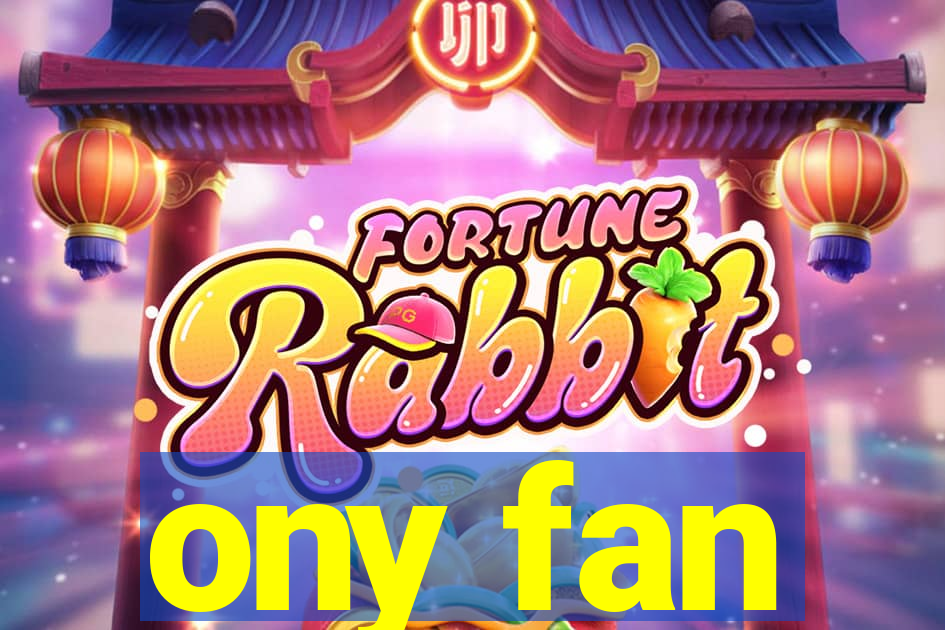 ony fan